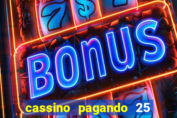 cassino pagando 25 reais no cadastro